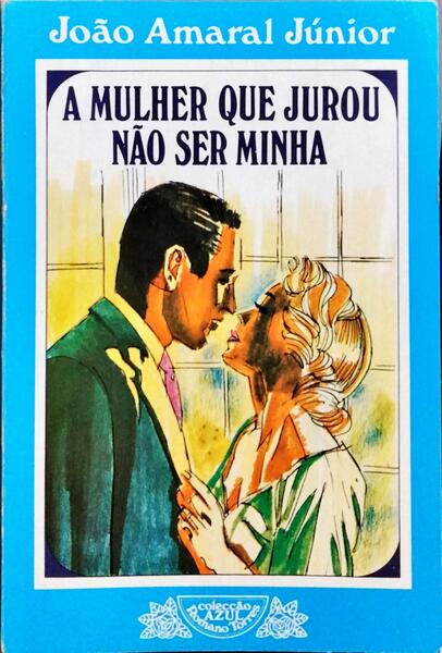 A MULHER QUE JUROU NÃO SER MINHA. [5.ª EDIÇÃO]