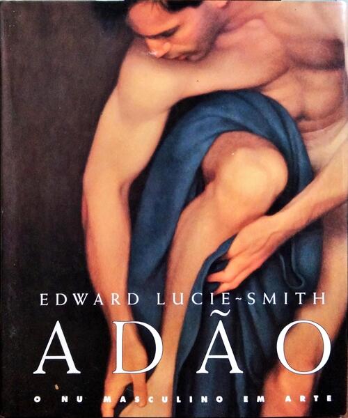 ADÃO, O NU MASCULINO EM ARTE.