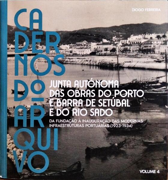 JUNTA AUTÓNOMA DAS OBRAS DO PORTO E BARRA DE SETÚBAL E DO RIO SADO. [VOL. 4]