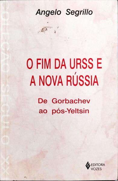 O FIM DA URSS E A NOVA RÚSSIA, DE GORBACHEV AO PÓS-YELTSIN.