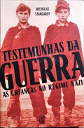 TESTEMUNHAS DA GUERRA: AS CRIANÇAS NO REGIME NAZI.
