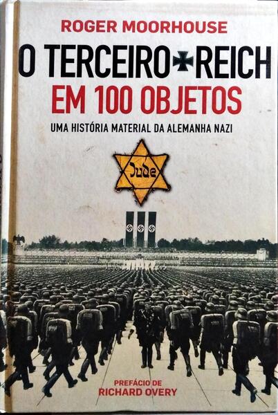 O TERCEIRO REICH EM 100 OBJETOS.