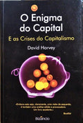O ENIGMA DO CAPITAL E AS CRISES DO CAPITALISMO.