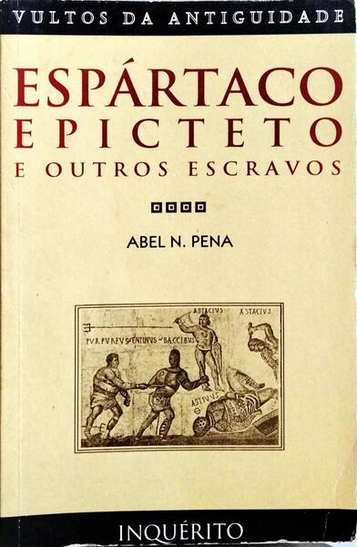 ESPÁRTACO, EPICTETO E OUTROS ESCRAVOS.