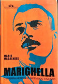MARIGHELLA, O GUERRILHEIRO QUE INCENDIOU O MUNDO.