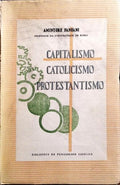 CAPITALISMO, CATOLICISMO, PROTESTANTISMO.