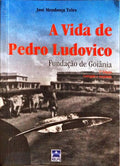 A VIDA DE PEDRO LUDOVICO, FUNDAÇÃO DE GOIÂNIA.