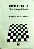 BRASIL REPÚBLICA: O JOGO DO PODER OLIGÁRQUICO.