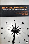 HISTÓRIA DAS IDEIAS: PROPOSIÇÕES, DEBATES E PERSPECTIVAS.
