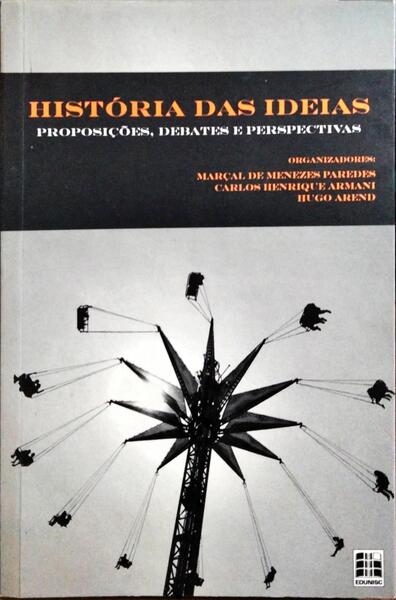 HISTÓRIA DAS IDEIAS: PROPOSIÇÕES, DEBATES E PERSPECTIVAS.