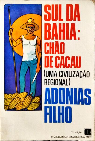 SUL DA BAHIA: CHÃO DE CACAU. [2.ª EDIÇÃO]