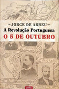 A REVOLUCÃO PORTUGUESA, O 5 DE OUTUBRO.