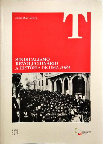 SINDICALISMO REVOLUCIONÁRIO: A HISTÓRIA DE UMA IDÉA.