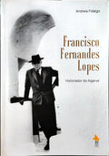 FRANCISCO FERNANDES LOPES, HISTORIADOR DO ALGARVE. [1.ª EDIÇÃO]