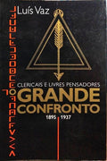 CLERICAIS E LIVRES PENSADORES: O GRANDE CONFRONTO, 1895-1937.