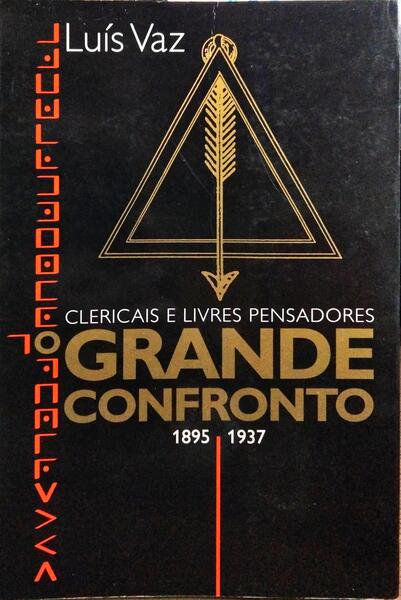 CLERICAIS E LIVRES PENSADORES: O GRANDE CONFRONTO, 1895-1937.