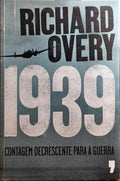 1939: CONTAGEM DECRESCENTE PARA A GUERRA.