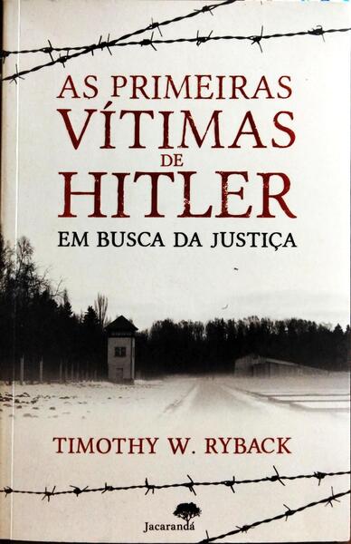 AS PRIMEIRAS VÍTIMAS DE HITLER, EM BUSCA DA JUSTIÇA.