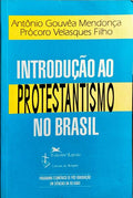 INTRODUÇÃO AO PROTESTANTISMO NO BRASIL.