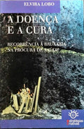 A DOENÇA E A CURA.