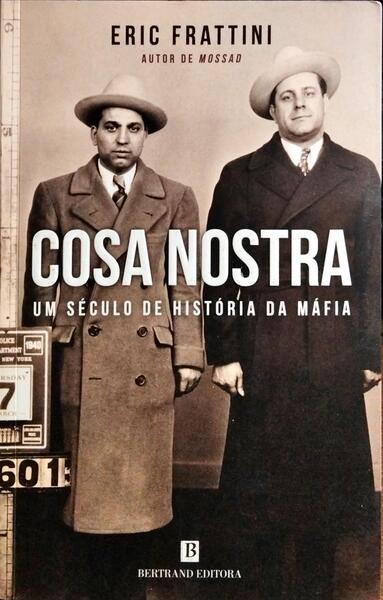 COSA NOSTRA, UM SÉCULO DE HISTÓRIA DA MÁFIA.