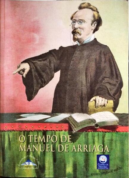 O TEMPO DE MANUEL DE ARRIAGA.