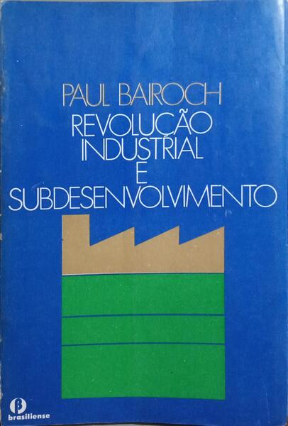 REVOLUÇÃO INDUSTRIAL & SUBDESENVOLVIMENTO.