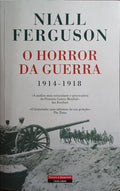 O HORROR DA GUERRA 1914-1918.