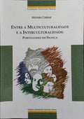 ENTRE A MULTICULTURALIDADE E A INTERCULTURALIDADE: PORTUGUESES EM FRANÇA.