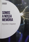 SOMOS A NOSSA MEMÓRIA.