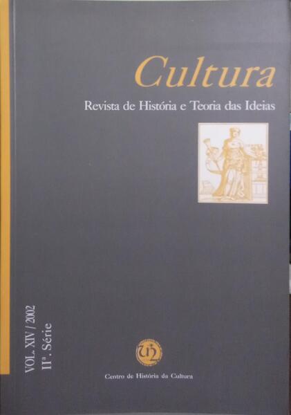 CULTURA, REVISTA DE HISTÓRIA E TEORIA DAS IDEIAS, VOL. XIV, II.ª SÉRIE, 2002.