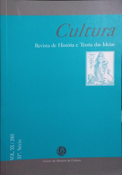 CULTURA, REVISTA DE HISTÓRIA E TEORIA DAS IDEIAS, VOL. XX, II.ª SÉRIE, 2005.