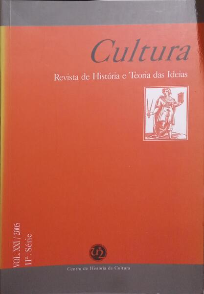 CULTURA, REVISTA DE HISTÓRIA E TEORIA DAS IDEIAS, VOL. XXI, II.ª SÉRIE, 2005.