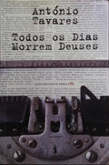 TODOS OS DIAS MORREM DEUSES. [1.ª EDIÇÃO]