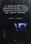 A RESISTÊNCIA CAMPONESA NOS ASSENTAMENTOS DE SEM-TERRA.