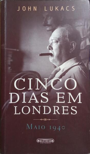 CINCO DIAS EM LONDRES, MAIO DE 1940.