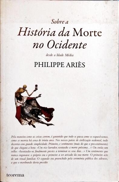 SOBRE A HISTÓRIA DA MORTE NO OCIDENTE DESDE A IDADE MÉDIA. [4.ª EDIÇÃO]