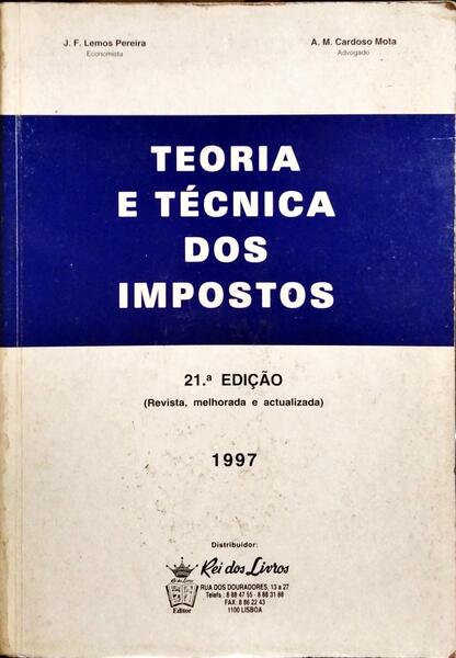 TEORIA E TÉCNICA DOS IMPOSTOS. [21.ª EDIÇÃO]