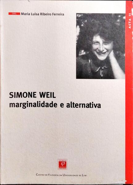 SIMONE WEIL, MARGINALIDADE E ALTERNATIVA.