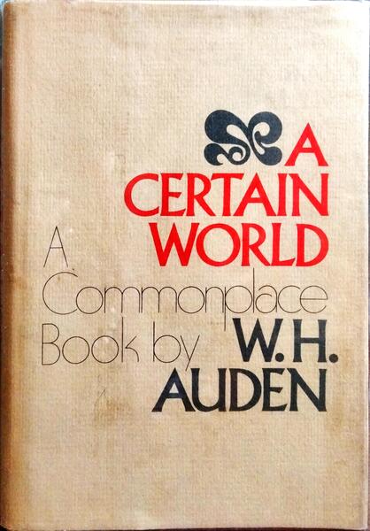 A CERTAIN WORLD, A COMMONPLACE BOOK.