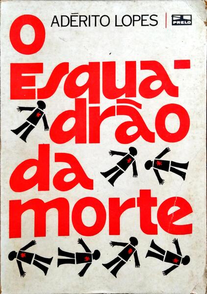 O ESQUADRÃO DA MORTE, SÃO PAULO 1968-1971.
