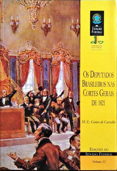 OS DEPUTADOS BRASILEIROS NAS CORTES GERAIS DE 1821.