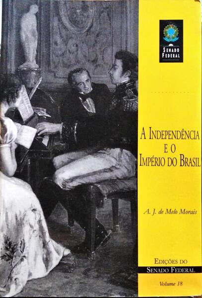 A INDEPENDÊNCIA E O IMPÉRIO DO BRASIL.