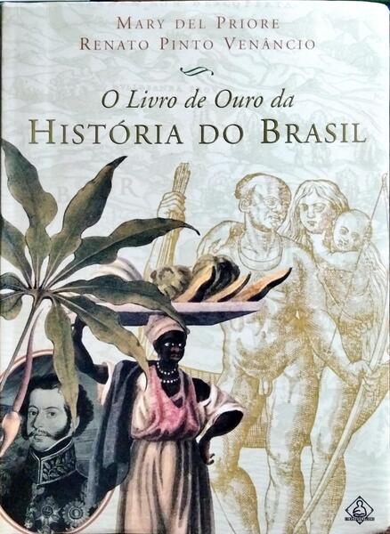 O LIVRO DE OURO DA HISTÓRIA DO BRASIL.