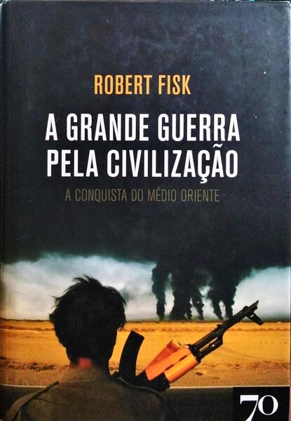 A GRANDE GUERRA PELA CIVILIZAÇÃO. [1.ª EDIÇÃO]