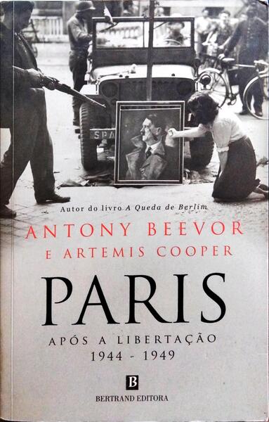 PARIS APÓS A LIBERTAÇÃO: 1944-1949. [2.ª EDIÇÃO]