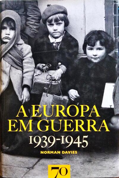 A EUROPA EM GUERRA 1939-1945.