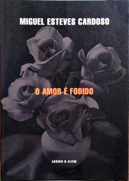O AMOR É FODIDO. [1.ª EDIÇÃO]