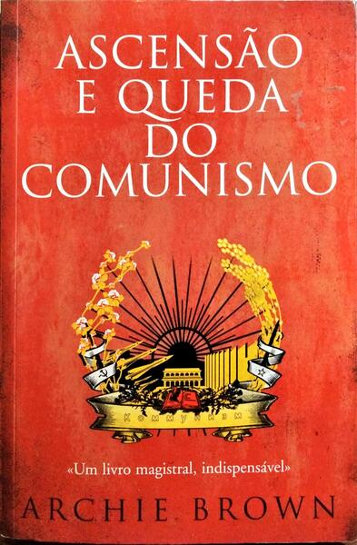 ASCENSÃO E QUEDA DO COMUNISMO.