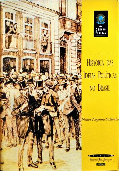 HISTÓRIAS DAS IDÉIAS POLÍTICAS NO BRASIL.